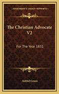 The Christian Advocate V2: For the Year 1831