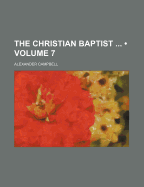 The Christian Baptist (Volume 7)