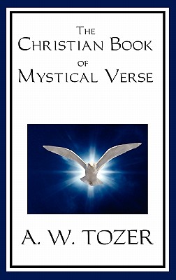 The Christian Book of Mystical Verse - Tozer, A W