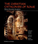 The Christian Catacombs of Rome: History, Decoration, Inscriptions