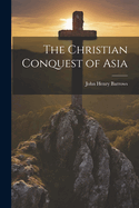 The Christian Conquest of Asia