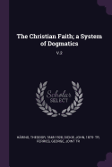 The Christian Faith; A System of Dogmatics: V.2