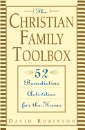 The Christian Family Toolbox: 52 Benedictine Activities for the Home