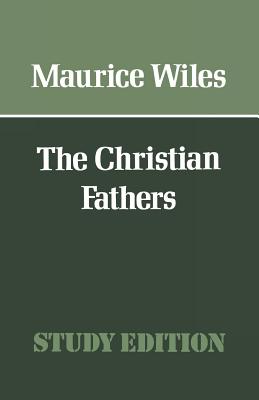 The Christian Fathers - Wiles, Maurice