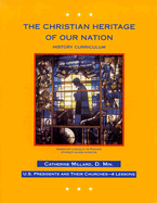 The Christian Heritage of Our Nation: History Curriculum, U.S. Presidents and Their Churches - Millard, Catherine, D.Min.