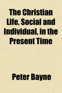 The Christian Life, Social and Individual, in the Present Time