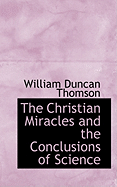 The Christian Miracles and the Conclusions of Science