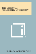 The Christian Philosophy of History