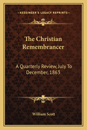 The Christian Remembrancer: A Quarterly Review, July to December, 1863