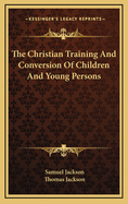 The Christian Training and Conversion of Children and Young Persons