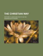 The Christian Way: Whither It Leads and How to Go on