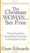 The Christian Woman Set Free: Women Freed from Second-Class Citizenship in the Kingdom of God