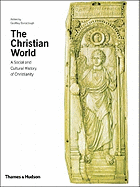 The Christian World: A Social and Cultural History of Christianity