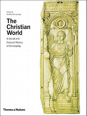 The Christian World: A Social and Cultural History of Christianity - Barraclough, Geoffrey