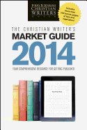 The Christian Writer's Market Guide: Your Comprehensive Resource for Getting Published