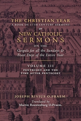 The Christian Year: Vol. 3 (Sermons for Pentecost and the Time after Pentecost) - Rivius, Joseph, and Roestenburg, Martin (Translated by)