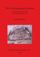 The Christianisation of Malta: Catacombs, Cult Centres and Churches in Malta to 1530