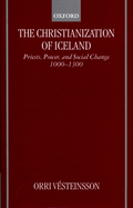 The Christianization of Iceland: Priests, Power, and Social Change 1000-1300