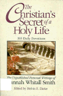 The Christian's Secret of a Holy Life: The Unpublished Personal Writings of Hannah Whitall Smith