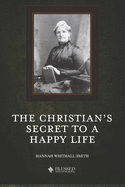 The Christian's Secret to a Happy Life (Illustrated)