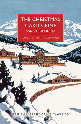The Christmas Card Crime and Other Stories - Edwards, Martin (Editor)