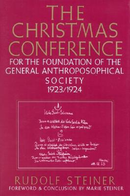 The Christmas Conference: For the Foundation of the General Anthroposophical Society, 1923/1924 (Cw 260) - Steiner, Rudolf, and Sease, Virginia (Introduction by), and Collis, Johanna (Translated by)