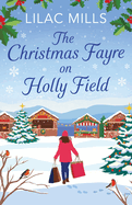 The Christmas Fayre on Holly Field: An inspiring and cosy festive romance