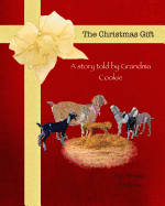 The Christmas Gift: A Story Told by Grandma Cookie