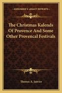 The Christmas Kalends Of Provence And Some Other Provencal Festivals