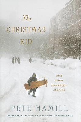 The Christmas Kid: And Other Brooklyn Stories - Hamill, Pete, Mr.