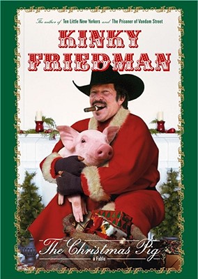 The Christmas Pig: A Fable - Friedman, Kinky