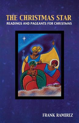 The Christmas Star: Readings and Pageants for Christmas - Ramirez, Frank