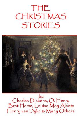 The Christmas Stories: Classic Christmas Stories From History's Greatest Authors - Tolstoy, Leo, and Baum, Lyman Frank, and Dickens, Charles