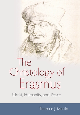 The Christology of Erasmus - Martin, Terence J