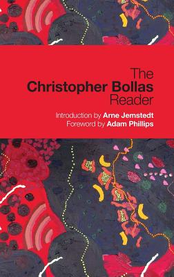 The Christopher Bollas Reader - Bollas, Christopher