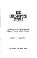 The Christopher Sauers: Courageous Printers Who Defended Religious Freedom in Early America