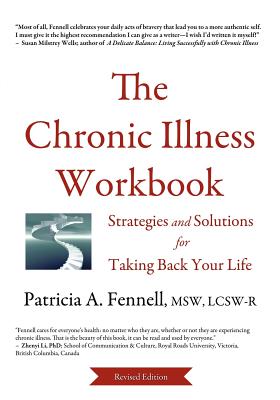 The Chronic Illness Workbook: Strategies and Solutions for Taking Back Your Life - Fennell, Patricia A