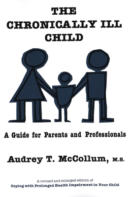 The Chronically Ill Child: A Guide for Parents and Professionals - McCollum, Audrey T