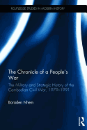 The Chronicle of a People's War: The Military and Strategic History of the Cambodian Civil War, 1979-1991