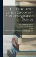 The Chronicle of the Discovery and Conquest of Guinea: (Chapters I-Xl) With an Introduction On the Life and Writings of the Chronicler [By] E. Prestage