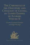 The Chronicle of the Discovery and Conquest of Guinea. Written by Gomes Eannes de Azurara: Volume II (Chapters XLI- XCVI)