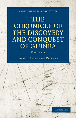 The Chronicle of the Discovery and Conquest of Guinea - Zurara, Gomes Eanes de, and Beazley, Charles Raymond (Edited and translated by), and Prestage, Edgar (Edited and translated by)