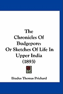 The Chronicles Of Budgepore: Or Sketches Of Life In Upper India (1893)