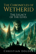 The Chronicles of Wetherid: The Legacy of the Elves