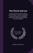 The Church and Law: A Letter in Answer to the Rev. Canon Carter of Clewer: to Which is Appended A Sermon Preached at St. Margaret's, Westminster Volume Talbot Collection of British Pamphlets