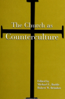 The Church as Counterculture - Budde, Michael L (Editor), and Brimlow, Robert W (Editor)