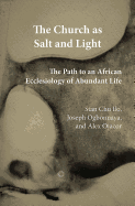 The Church as Salt and Light: Path to an African Ecclesiology of Abundant Life