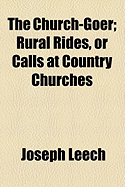 The Church-Goer: Rural Rides, or Calls at Country Churches