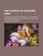 The Church in Eastern Ohio: A History with Special Reference to the Parishes of St. Paul's (Classic Reprint)