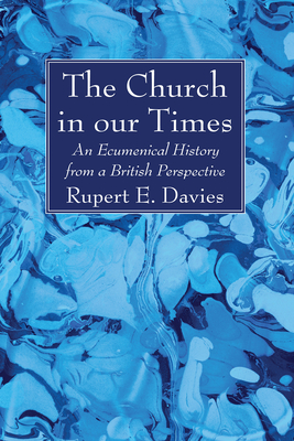 The Church in our Times - Davies, Rupert E